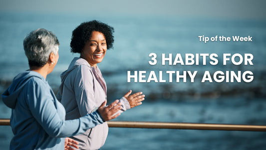 3 Habits for Healthy Aging